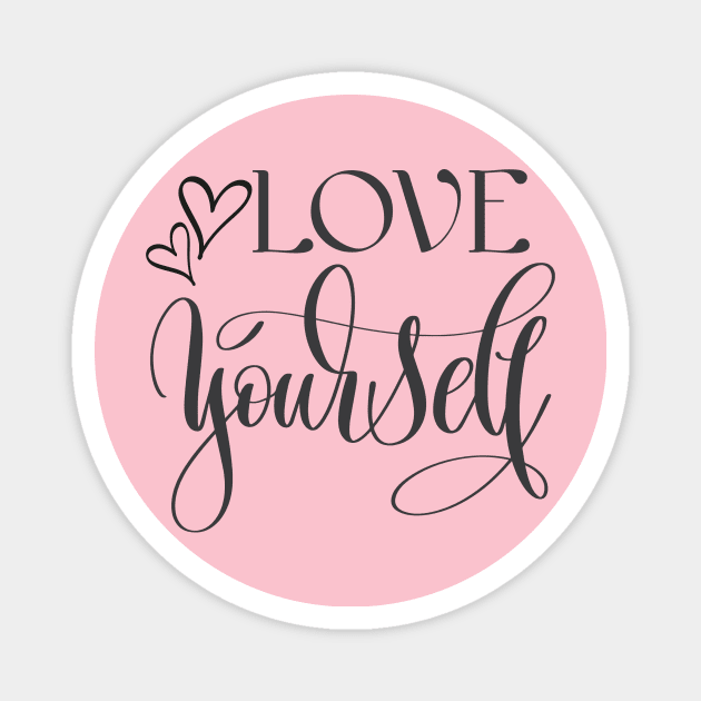 Love Yourself Magnet by Gillentine Design